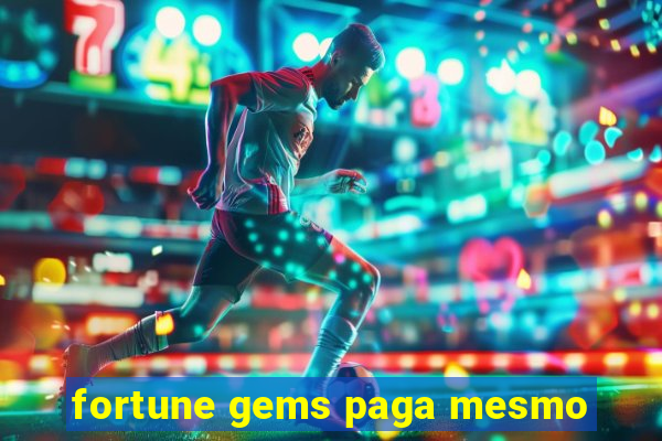 fortune gems paga mesmo