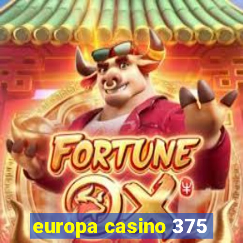 europa casino 375