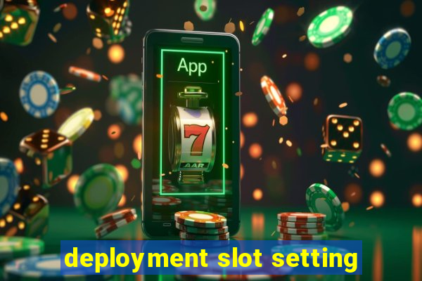 deployment slot setting