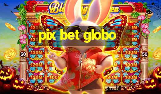 pix bet globo