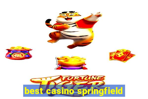 best casino springfield