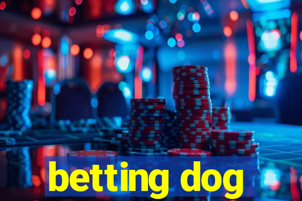 betting dog