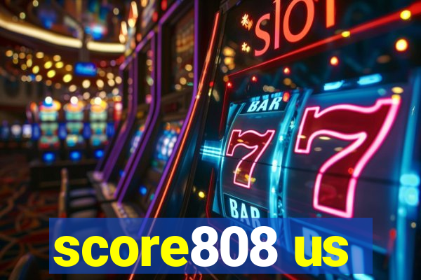 score808 us