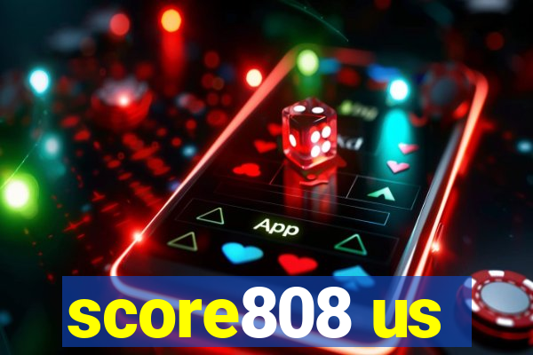 score808 us