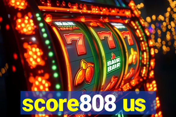 score808 us