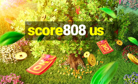 score808 us