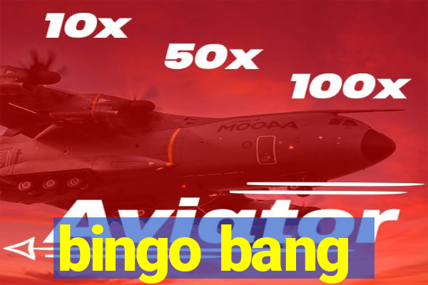 bingo bang