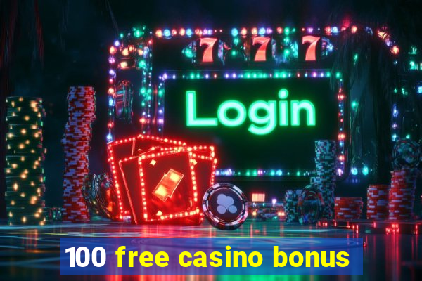 100 free casino bonus