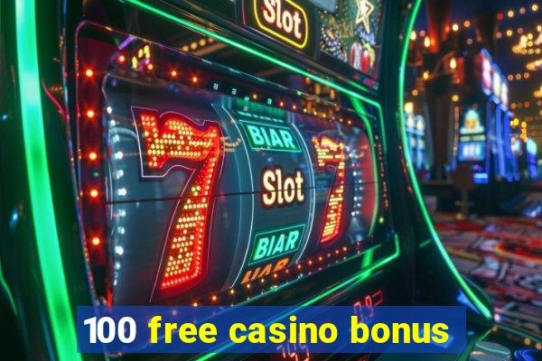 100 free casino bonus