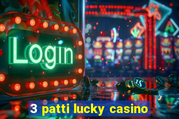 3 patti lucky casino