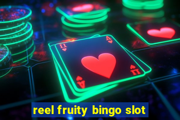 reel fruity bingo slot