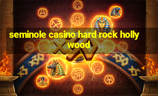 seminole casino hard rock hollywood