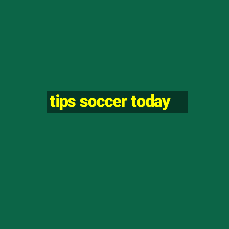 tips soccer today