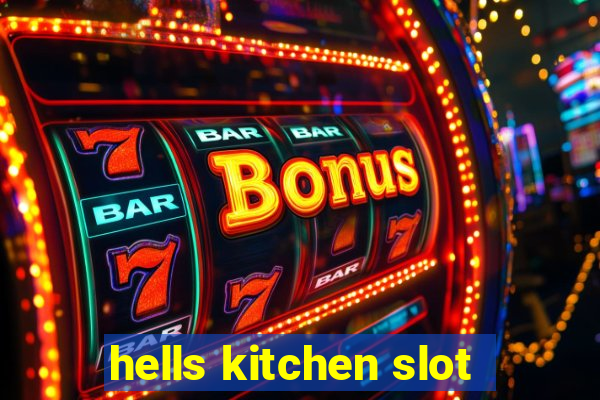 hells kitchen slot