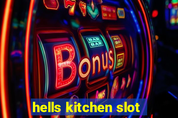 hells kitchen slot