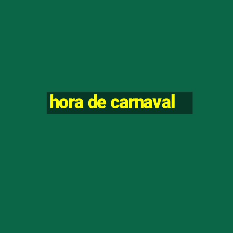 hora de carnaval