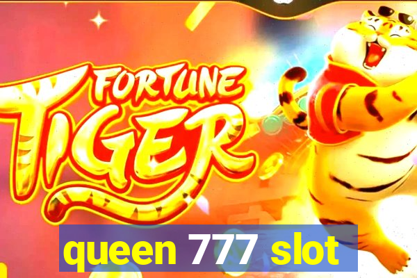 queen 777 slot