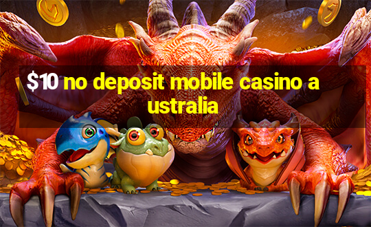 $10 no deposit mobile casino australia