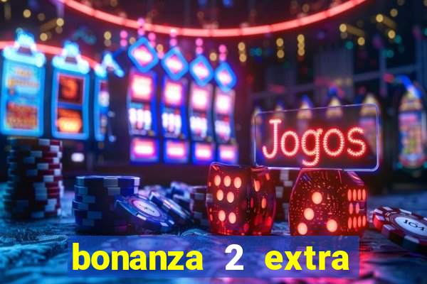 bonanza 2 extra chilli slot