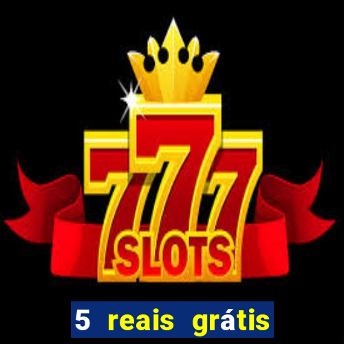 5 reais grátis para apostar slots