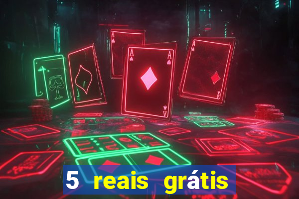 5 reais grátis para apostar slots