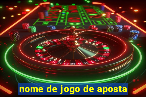 nome de jogo de aposta