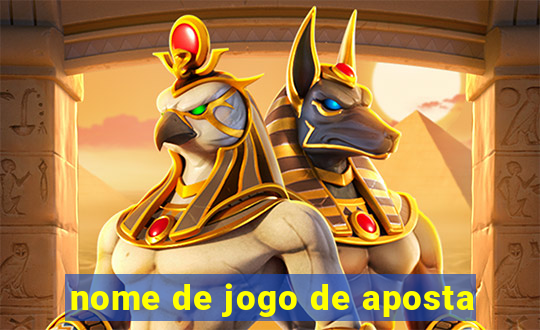 nome de jogo de aposta