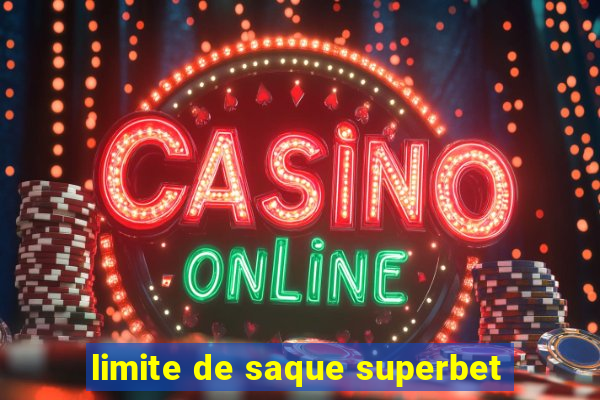 limite de saque superbet