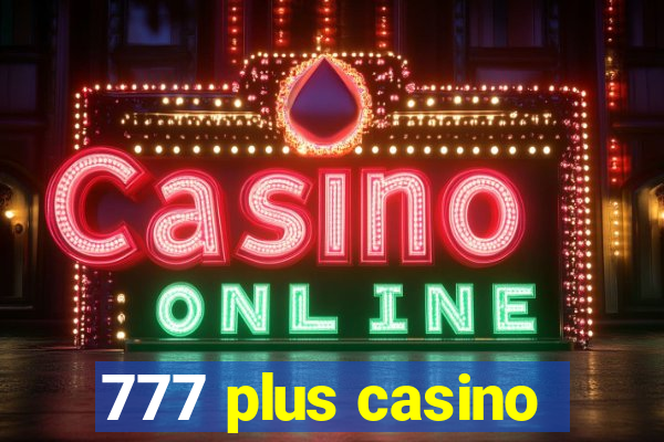 777 plus casino