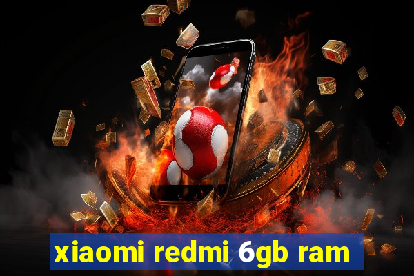 xiaomi redmi 6gb ram