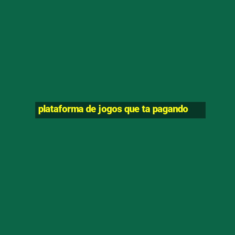 plataforma de jogos que ta pagando