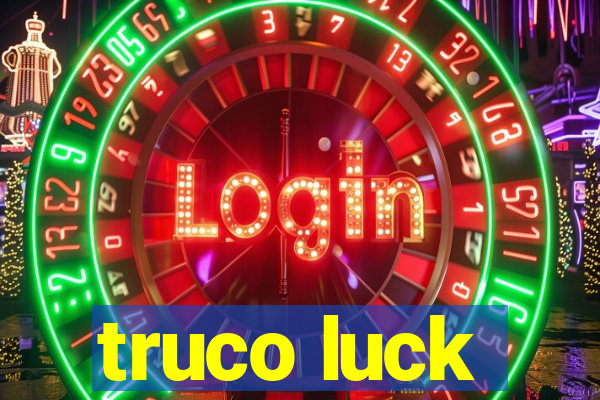 truco luck