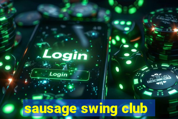 sausage swing club