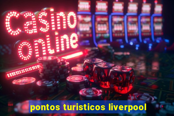 pontos turisticos liverpool