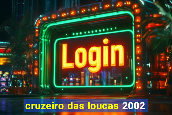 cruzeiro das loucas 2002