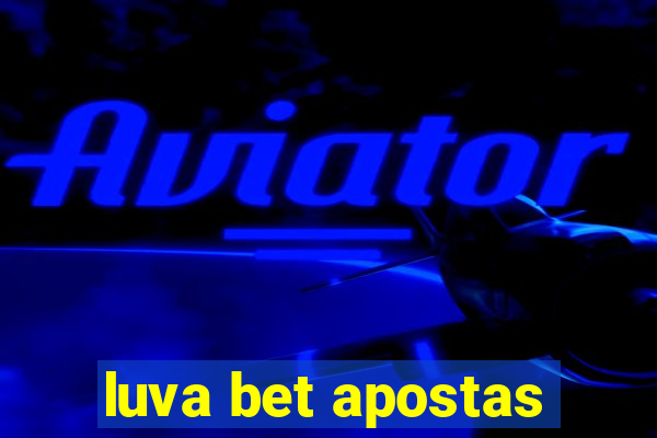 luva bet apostas