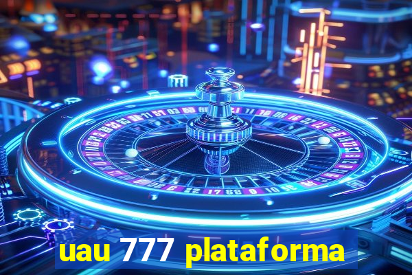 uau 777 plataforma