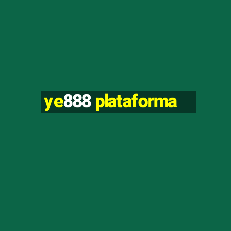 ye888 plataforma