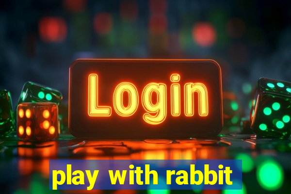 play with rabbit