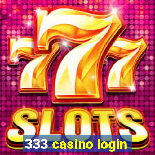 333 casino login