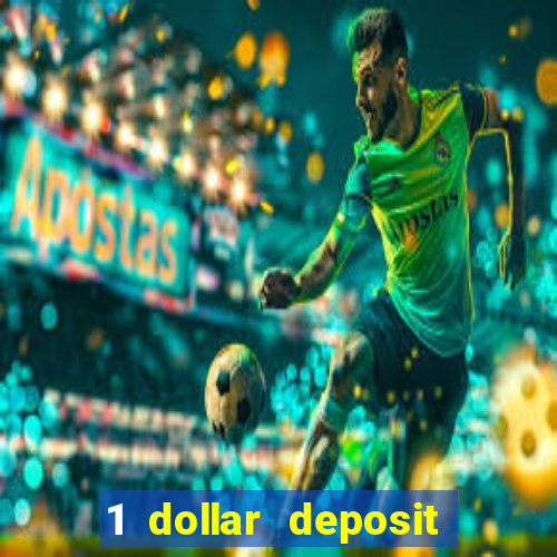 1 dollar deposit bonus casinos