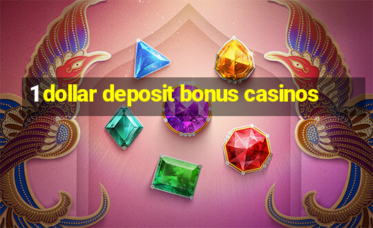 1 dollar deposit bonus casinos