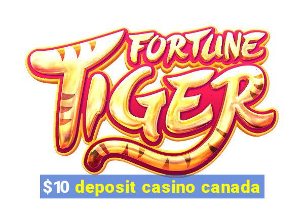 $10 deposit casino canada