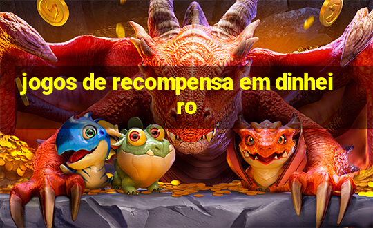 jogos de recompensa em dinheiro