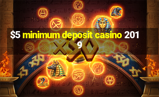 $5 minimum deposit casino 2019