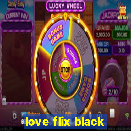 love flix black