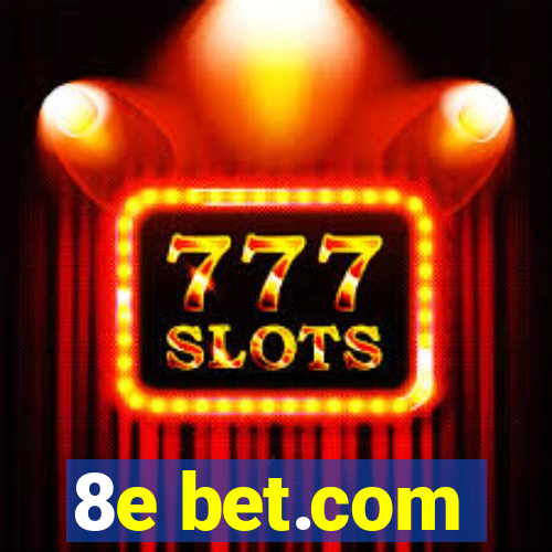 8e bet.com