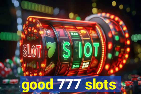 good 777 slots