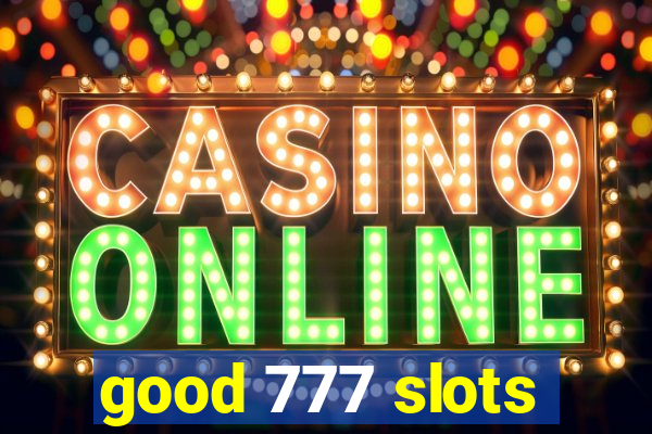 good 777 slots