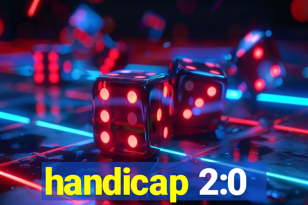 handicap 2:0